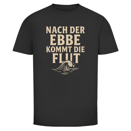 NACH DER EBBE KOMMT DIE FLUT Shirt