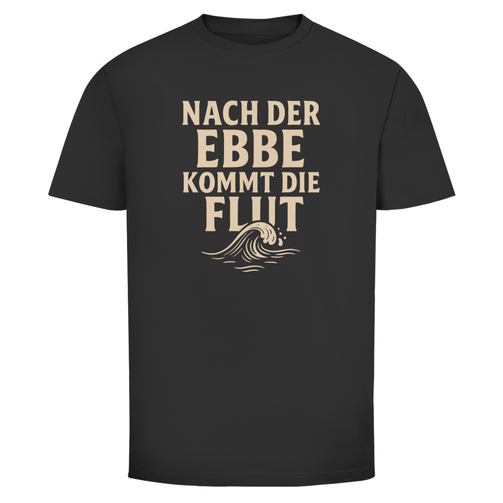 NACH DER EBBE KOMMT DIE FLUT Shirt