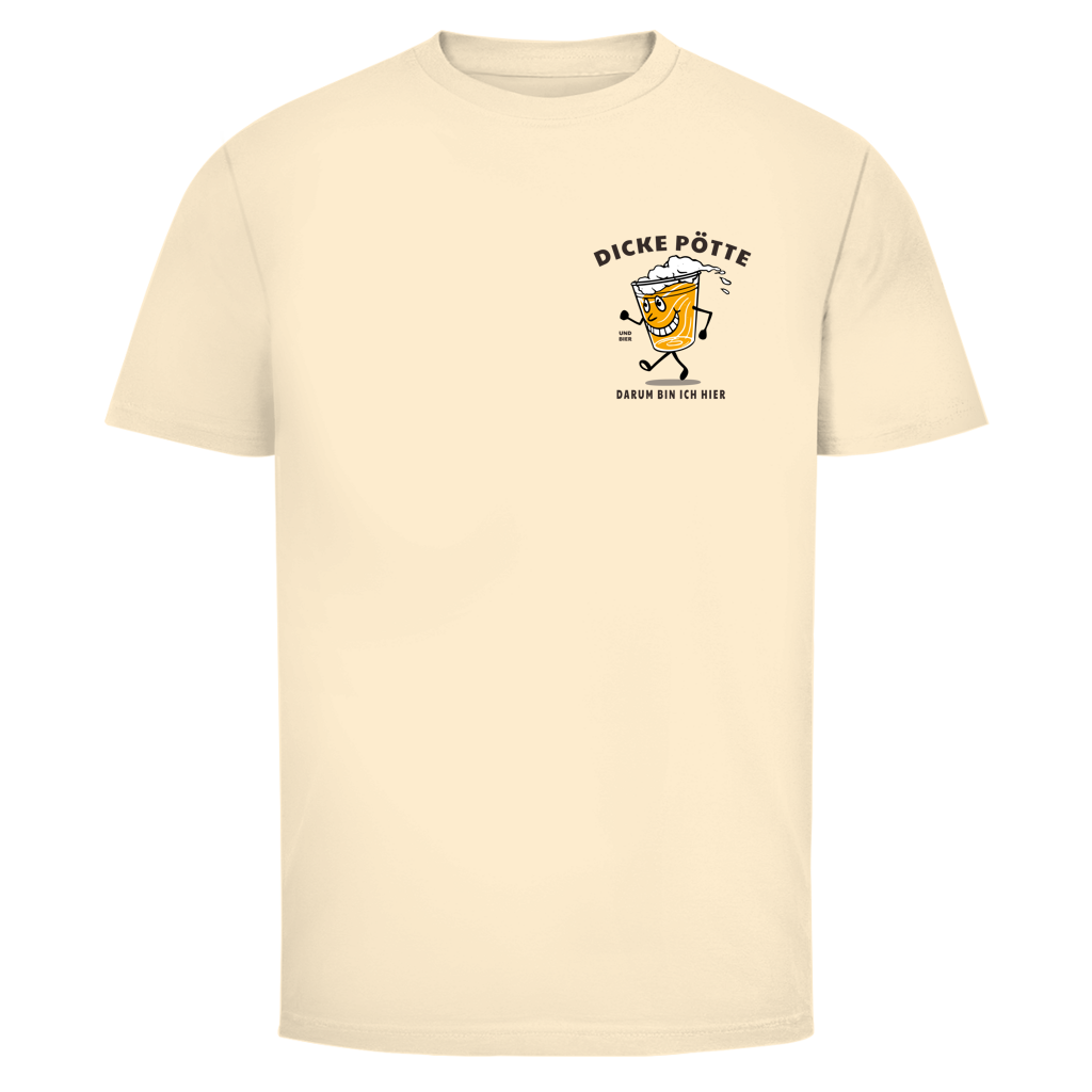 DICKE PÖTTE UND BIER DARUM BIN ICH HIER Shirt