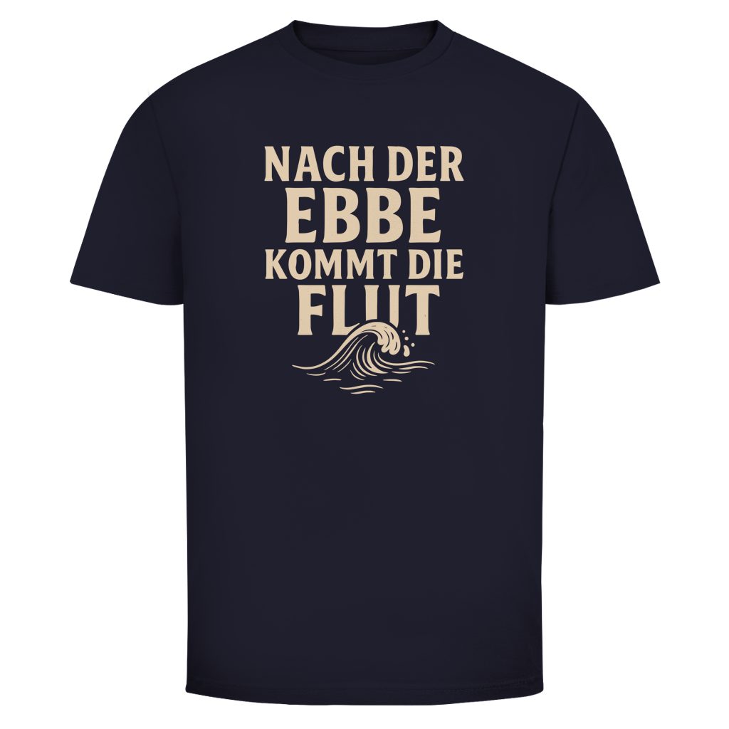 NACH DER EBBE KOMMT DIE FLUT Shirt