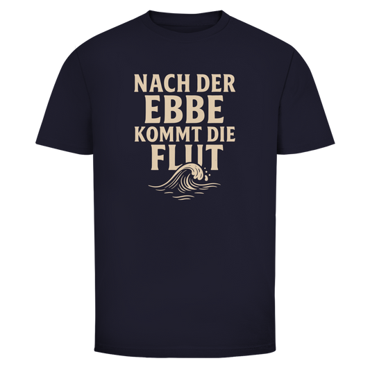 NACH DER EBBE KOMMT DIE FLUT Shirt