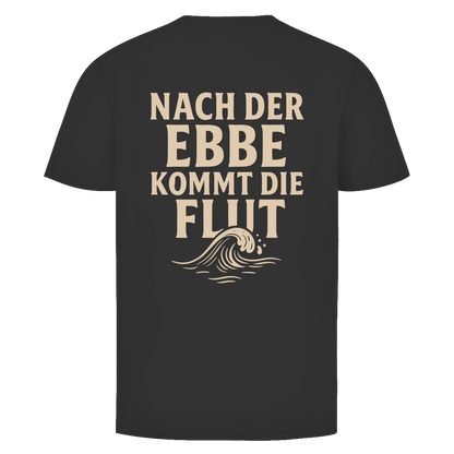 NACH DER EBBE KOMMT DIE FLUT Backprint Shirt