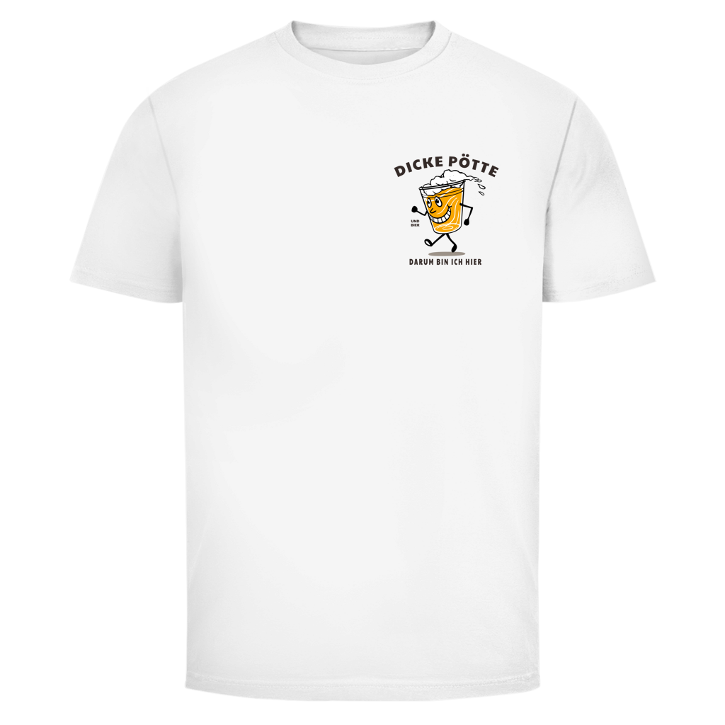 DICKE PÖTTE UND BIER DARUM BIN ICH HIER Shirt