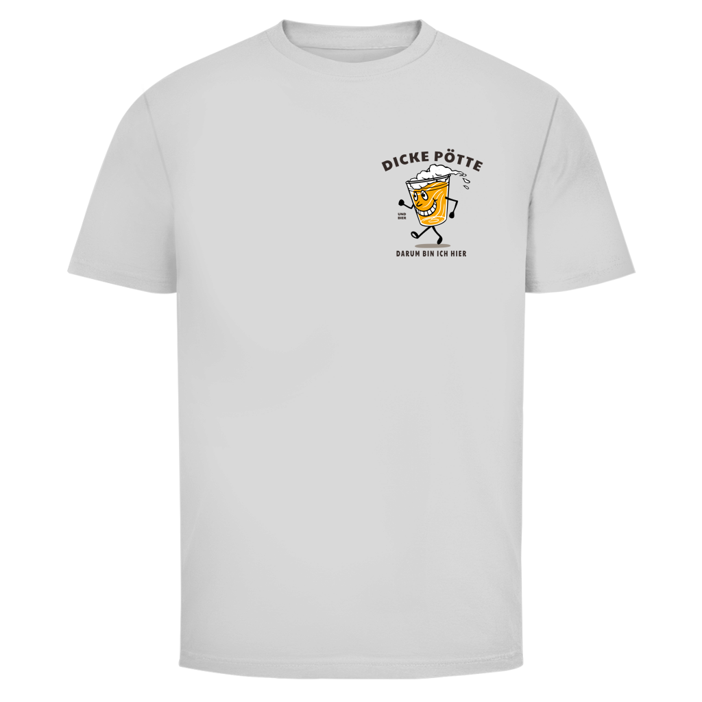 DICKE PÖTTE UND BIER DARUM BIN ICH HIER Shirt