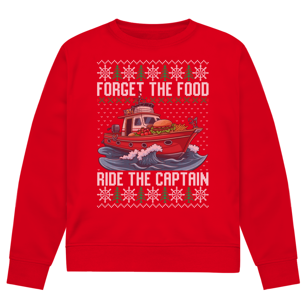 FORGET THE FOOD RIDE THE CAPTAIN SWEATER