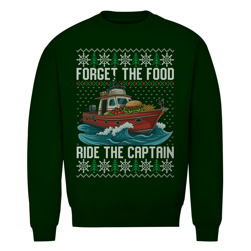 FORGET THE FOOD RIDE THE CAPTAIN SWEATER