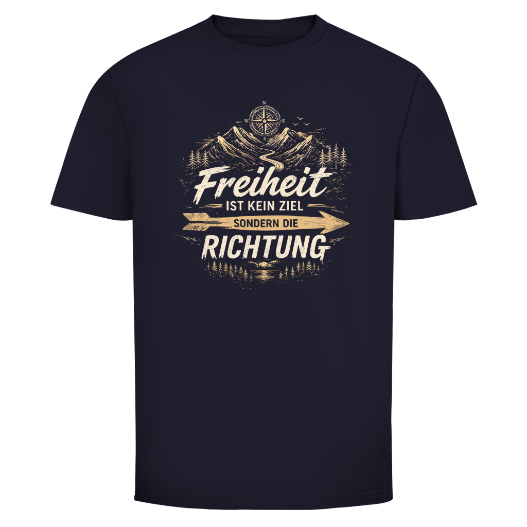 FREIHEIT IST KEIN ZIEL SONDERN DIE RICHTUNG T-Shirt