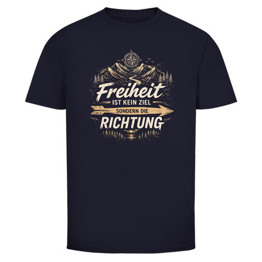 FREIHEIT IST KEIN ZIEL SONDERN DIE RICHTUNG T-Shirt