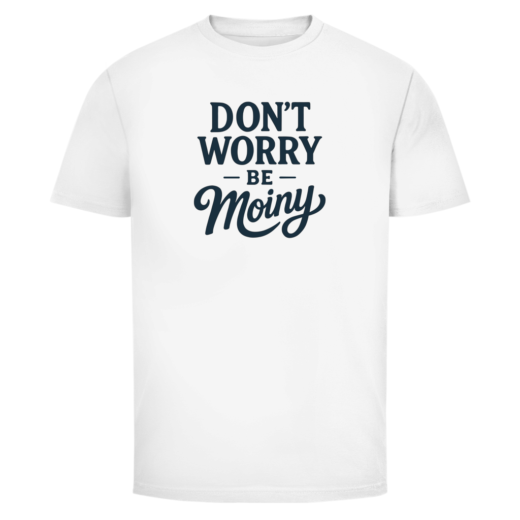 DON'T WORRY BE MOINY T-Shirt