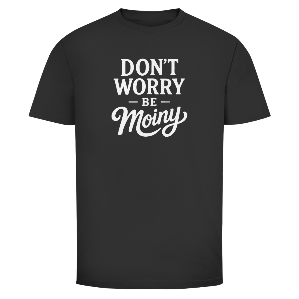 DON'T WORRY BE MOINY T-Shirt