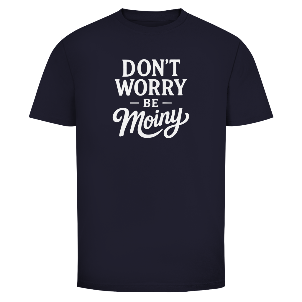 DON'T WORRY BE MOINY T-Shirt