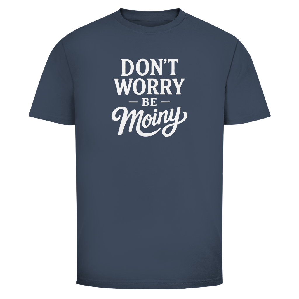 DON'T WORRY BE MOINY T-Shirt