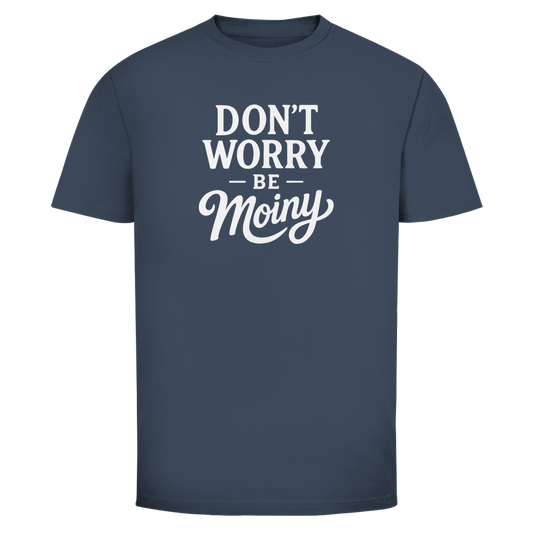 DON'T WORRY BE MOINY T-Shirt